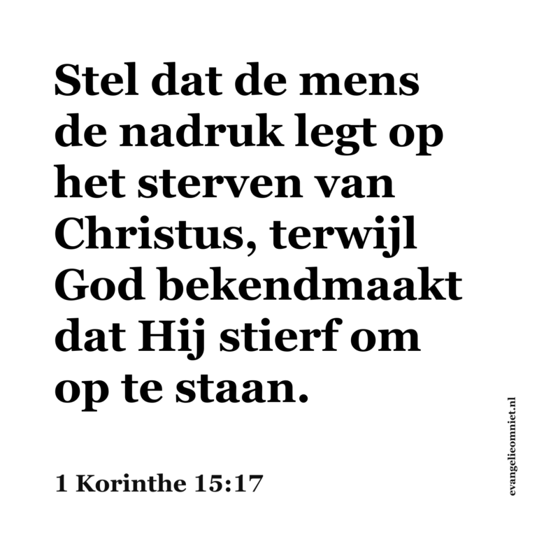 Stel dat de mens de nadruk legt op het sterven van Christus
