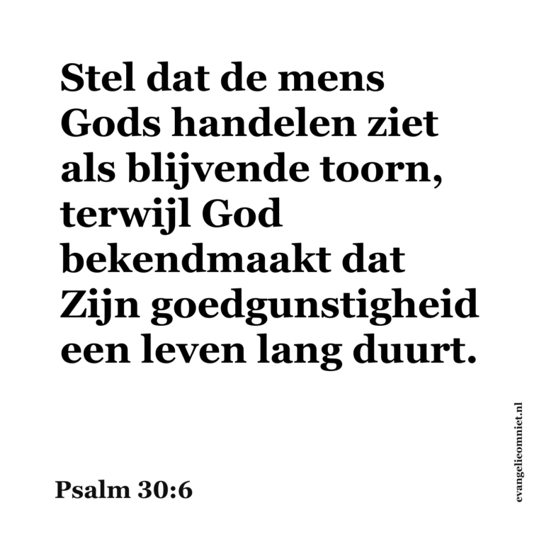 Stel dat de mens Gods handelen ziet als blijvende toorn