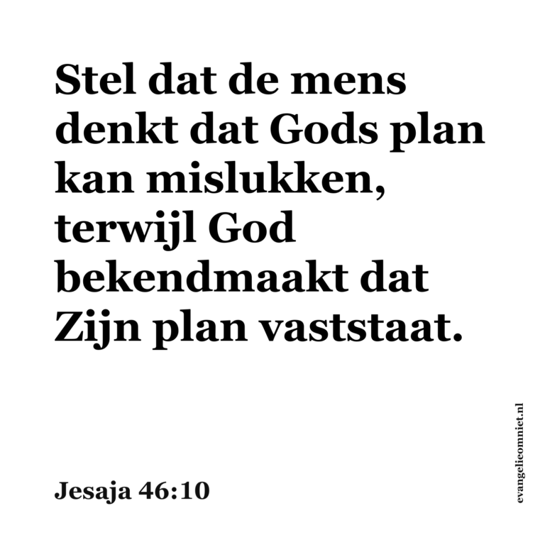 Stel dat de mens denkt dat Gods plan kan mislukken